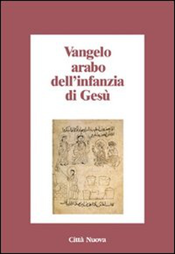 Vangelo arabo dell'infanzia di Gesù - Librerie.coop Vangelo arabo dell'infanzia di Gesù - Librerie.coop