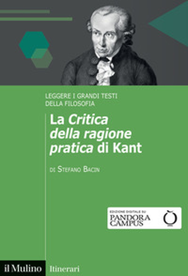 La «Critica della ragione pratica» di Kant. Leggere i grandi testi della filosofia - Librerie.coop La «Critica della ragione pratica» di Kant. Leggere i grandi testi della filosofia - Librerie.coop