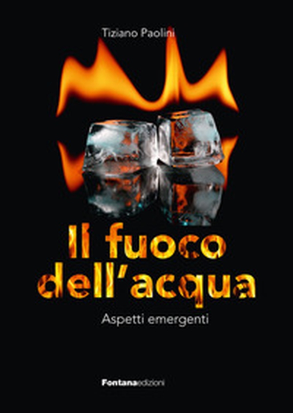 Il fuoco dell'acqua - Librerie.coop Il fuoco dell'acqua - Librerie.coop