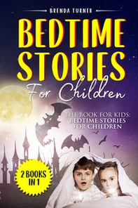 Bedtime stories for children . The book for kids: Bedtime stories for children. (2 books in 1) - Librerie.coop