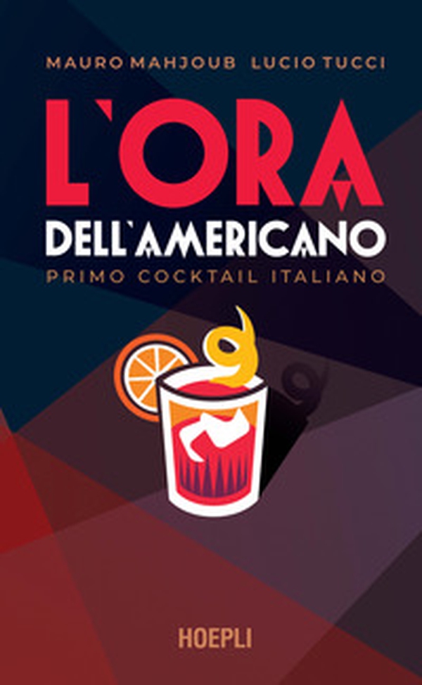 L'ora dell'Americano. Primo cocktail italiano - Librerie.coop L'ora dell'Americano. Primo cocktail italiano - Librerie.coop