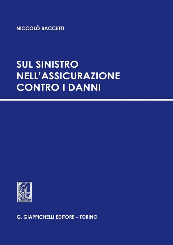 Sul sinistro nell'assicurazione contro i danni. - Librerie.coop Sul sinistro nell'assicurazione contro i danni. - Librerie.coop