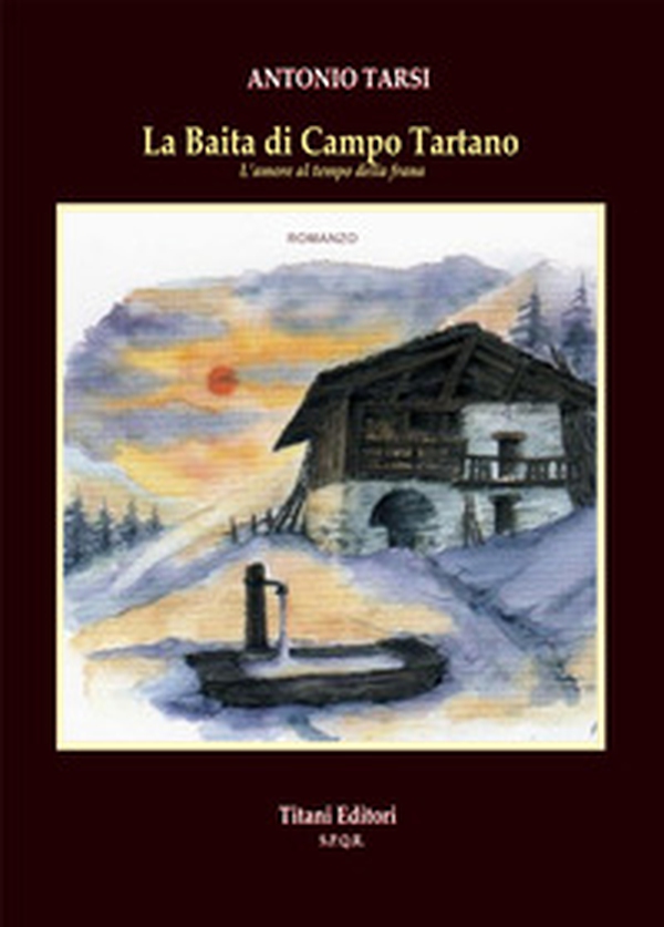 La baita di Campo Tartano. L'amore al tempo della frana - Librerie.coop La baita di Campo Tartano. L'amore al tempo della frana - Librerie.coop