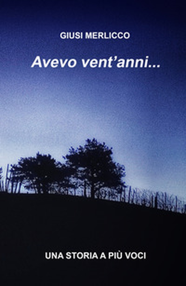 Avevo vent'anni... Una storia a più voci - Librerie.coop Avevo vent'anni... Una storia a più voci - Librerie.coop