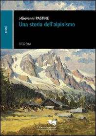 Una storia dell'alpinismo - Librerie.coop