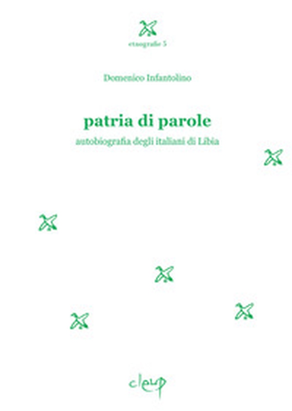 Patria di parole. Autobiografia degli italiani di Libia - Librerie.coop Patria di parole. Autobiografia degli italiani di Libia - Librerie.coop