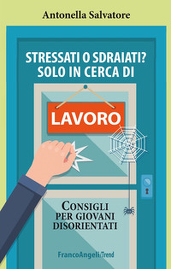 Stressati o sdraiati? Solo in cerca di lavoro. Consigli per giovani disorientati - Librerie.coop Stressati o sdraiati? Solo in cerca di lavoro. Consigli per giovani disorientati - Librerie.coop