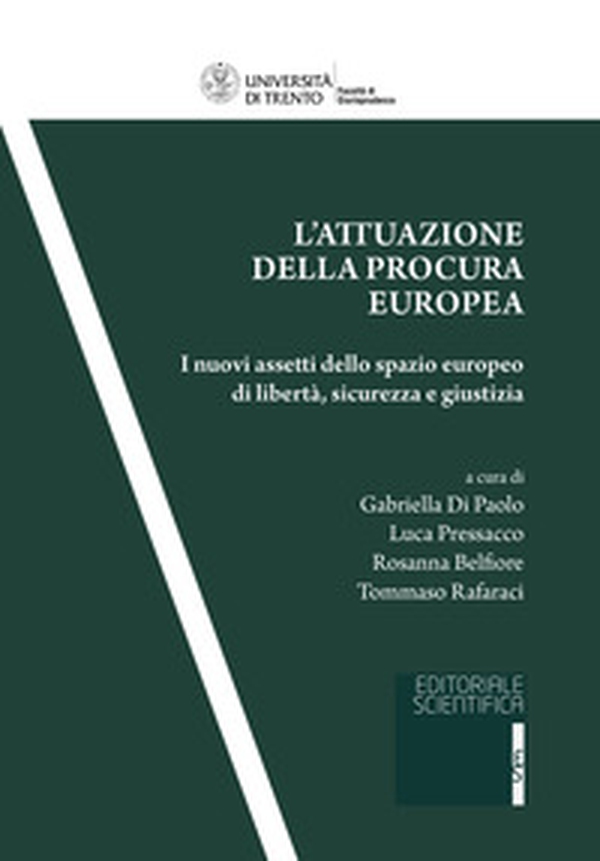 L'attuazione della procura europea. I nuovi assetti dello spazio europeo di libertà, sicurezza e giustizia - Librerie.coop L'attuazione della procura europea. I nuovi assetti dello spazio europeo di libertà, sicurezza e giustizia - Librerie.coop