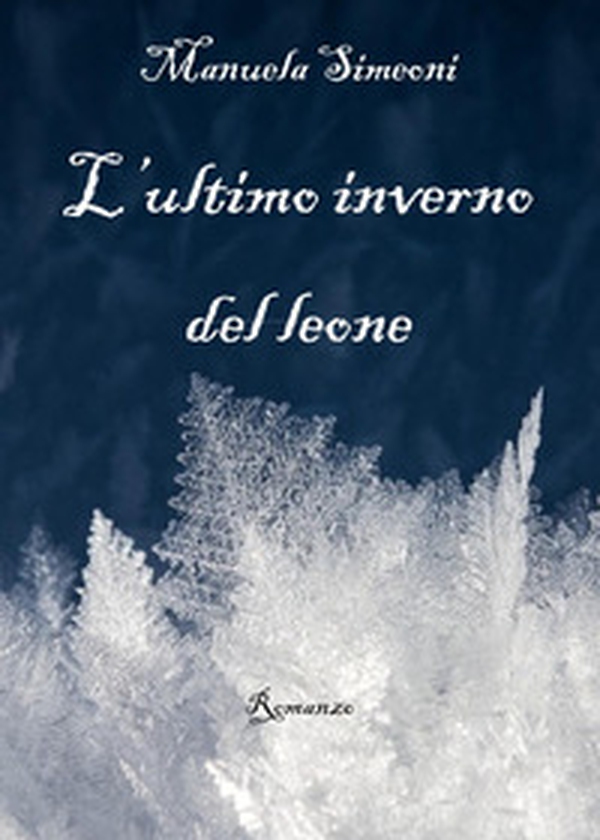 L'ultimo inverno del leone - Librerie.coop L'ultimo inverno del leone - Librerie.coop