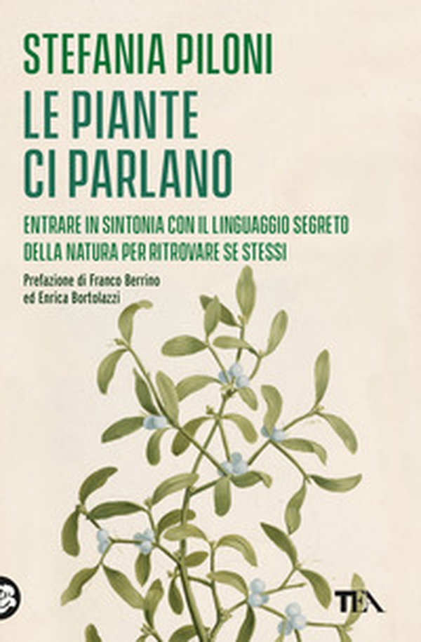 Le piante ci parlano. Entrare in sintonia con il linguaggio segreto della natura per ritrovare se stessi - Librerie.coop Le piante ci parlano. Entrare in sintonia con il linguaggio segreto della natura per ritrovare se stessi - Librerie.coop