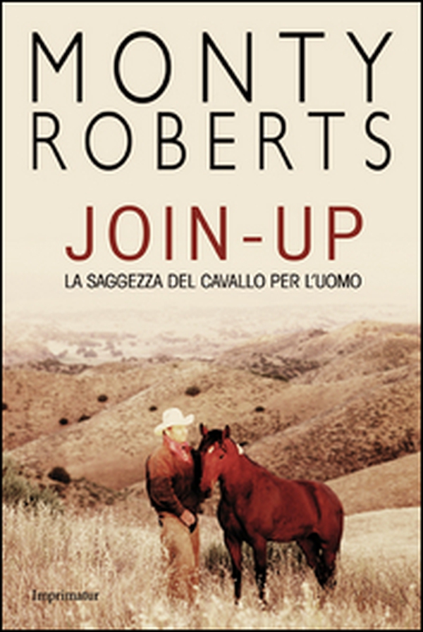 Join-up. La saggezza del cavallo per l'uomo - Librerie.coop Join-up. La saggezza del cavallo per l'uomo - Librerie.coop