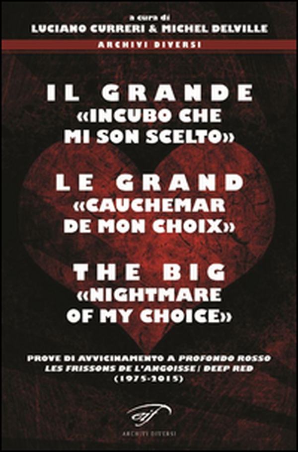 Il grande «incubo che mi son scelto»-Le grand «cauchemar de mon choix»-The big «nightmare of my choice». Prove di avvicinamento a Profondo Rosso.. - Librerie.coop Il grande «incubo che mi son scelto»-Le grand «cauchemar de mon choix»-The big «nightmare of my choice». Prove di avvicinamento a Profondo Rosso.. - Librerie.coop
