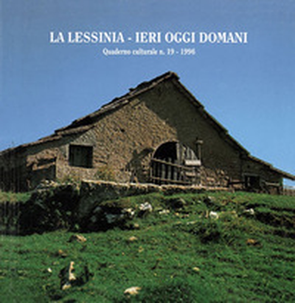 La Lessinia. Ieri, oggi, domani. Quaderno culturale - Vol. 19 - Librerie.coop La Lessinia. Ieri, oggi, domani. Quaderno culturale - Vol. 19 - Librerie.coop