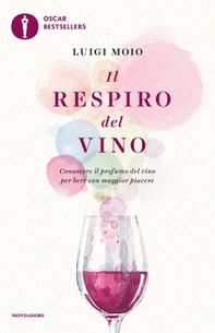 Il respiro del vino. Conoscere il profumo del vino per bere con maggior piacere - Librerie.coop