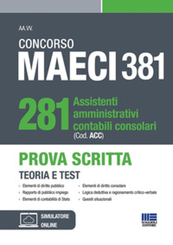 Concorso MAECI 381 Posti. 281 assistenti amministrativi contabili consolari (Cod. ACC). Prova Scritta. Teoria e test - Librerie.coop Concorso MAECI 381 Posti. 281 assistenti amministrativi contabili consolari (Cod. ACC). Prova Scritta. Teoria e test - Librerie.coop