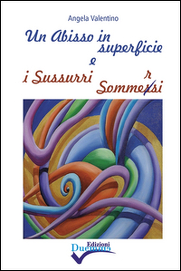 Un abisso in superficie e i sussurri sommersi - Librerie.coop Un abisso in superficie e i sussurri sommersi - Librerie.coop