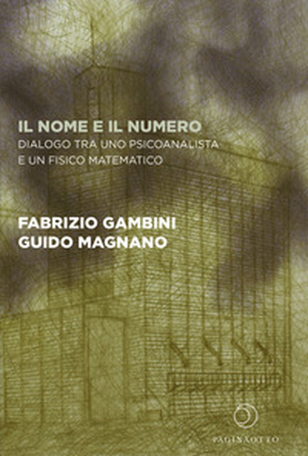 Il nome e il numero. Dialogo tra uno psicoanalista e un fisico matematico - Librerie.coop Il nome e il numero. Dialogo tra uno psicoanalista e un fisico matematico - Librerie.coop