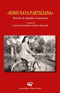 «Sono nata partigiana». Parola di Amalia Geminiani - Librerie.coop