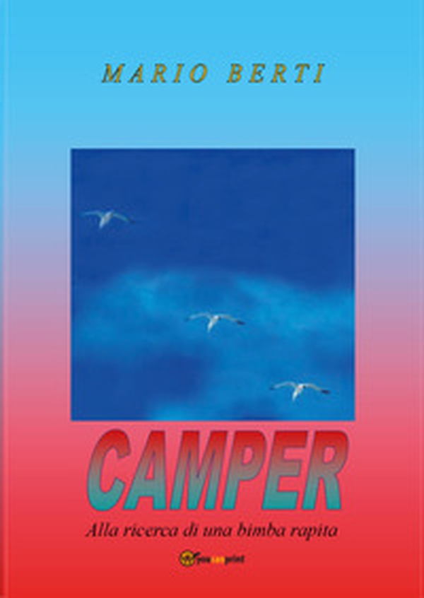Camper. Alla ricerca di una bimba rapita - Librerie.coop Camper. Alla ricerca di una bimba rapita - Librerie.coop