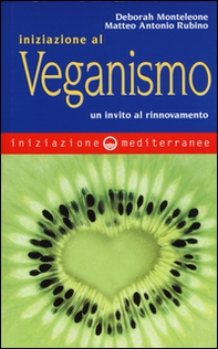 Iniziazione al veganismo. Un invito al rinnovamento - Librerie.coop