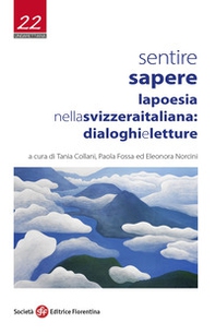 Sentire sapere. La poesia nella Svizzera italiana: dialoghi e letture - Librerie.coop