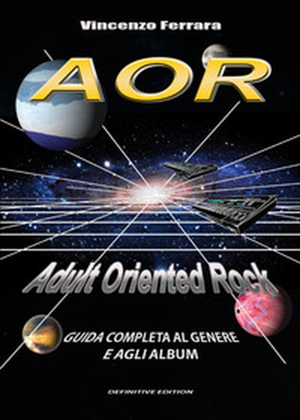 AOR. Adult Oriented Rock. Guida completa al genere e agli album - Librerie.coop AOR. Adult Oriented Rock. Guida completa al genere e agli album - Librerie.coop