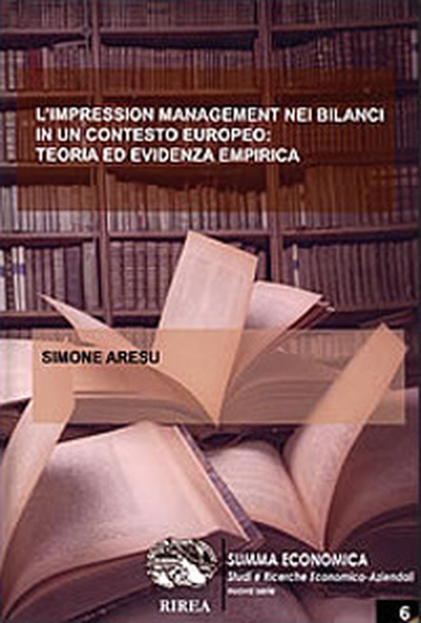L'impression management nei bilanci in un contesto europeo: teoria ed evidenza empirica - Librerie.coop L'impression management nei bilanci in un contesto europeo: teoria ed evidenza empirica - Librerie.coop