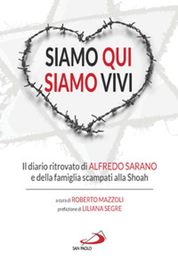 Siamo qui siamo vivi. Il diario inedito di Alfredo Sarano e della famiglia scampati alla Shoah - Librerie.coop Siamo qui siamo vivi. Il diario inedito di Alfredo Sarano e della famiglia scampati alla Shoah - Librerie.coop