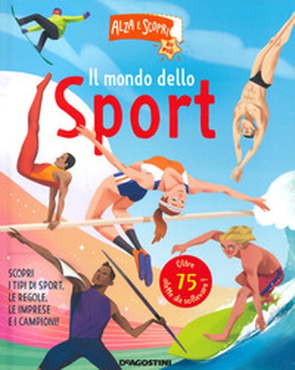 Il mondo dello sport. Alza e scopri di più - Librerie.coop Il mondo dello sport. Alza e scopri di più - Librerie.coop