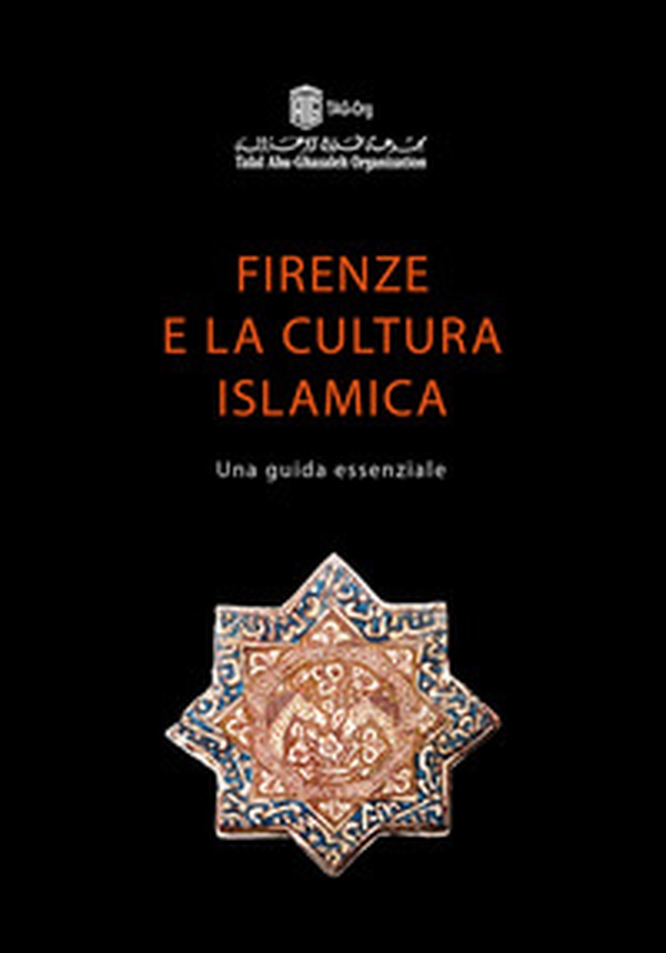 Firenze e la cultura islamica. Una guida essenziale - Librerie.coop Firenze e la cultura islamica. Una guida essenziale - Librerie.coop