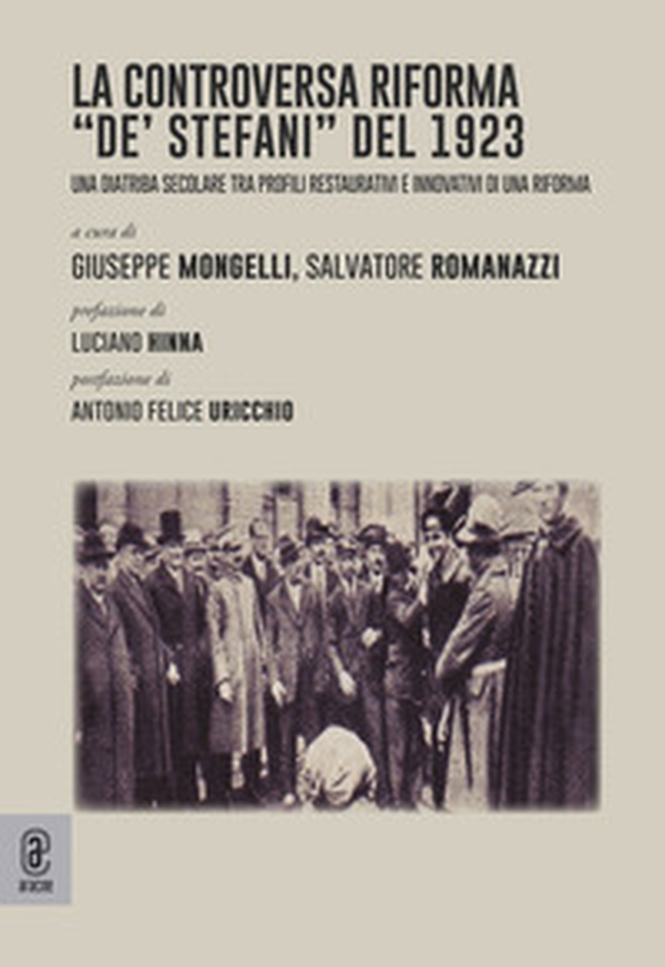 La controversa riforma «De' Stefani» del 1923. Una diatriba secolare tra profili restaurativi e innovativi di una riforma - Librerie.coop La controversa riforma «De' Stefani» del 1923. Una diatriba secolare tra profili restaurativi e innovativi di una riforma - Librerie.coop
