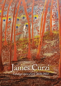 James Curzi. Catalogo opere d'arte 2020-2022 - Librerie.coop