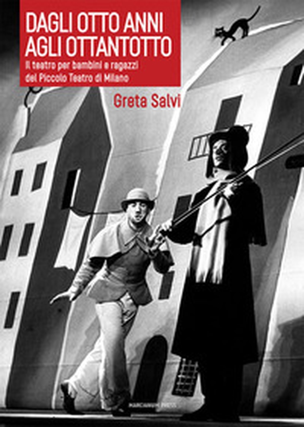 Dagli otto anni agli ottantotto. Il teatro per bambini e ragazzi del Piccolo Teatro di Milano - Librerie.coop Dagli otto anni agli ottantotto. Il teatro per bambini e ragazzi del Piccolo Teatro di Milano - Librerie.coop