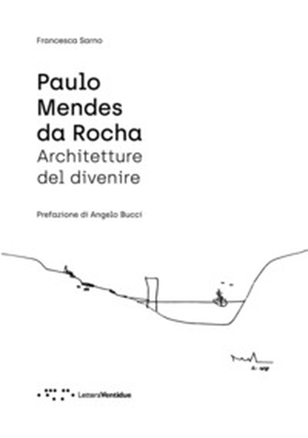 Paulo Mendes da Rocha. Architetture del divenire - Librerie.coop Paulo Mendes da Rocha. Architetture del divenire - Librerie.coop