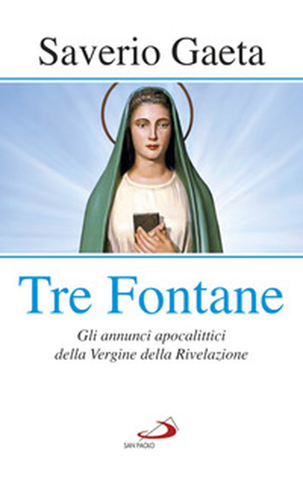 Tre fontane. Gli annunci apocalittici della Vergine della Rivelazione - Librerie.coop Tre fontane. Gli annunci apocalittici della Vergine della Rivelazione - Librerie.coop