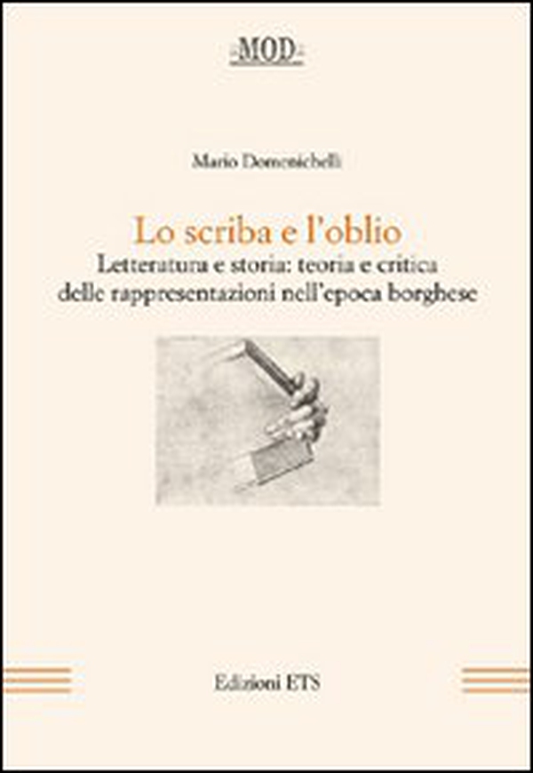 Lo scriba e l'oblio. Letteratura e storia: teoria e critica delle rappresentazioni nell'epoca borghese - Librerie.coop Lo scriba e l'oblio. Letteratura e storia: teoria e critica delle rappresentazioni nell'epoca borghese - Librerie.coop