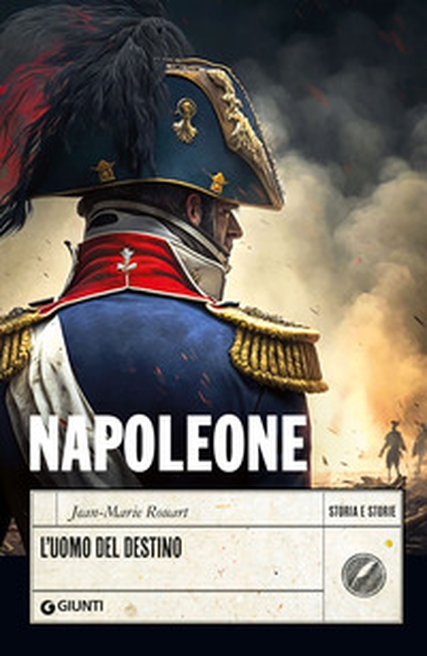 Napoleone. L'uomo del destino - Librerie.coop Napoleone. L'uomo del destino - Librerie.coop