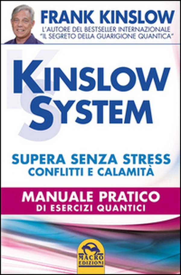 Kinslow system. Supera senza stress conflitti e calamità. Manuale pratico di esercizi quantici - Librerie.coop Kinslow system. Supera senza stress conflitti e calamità. Manuale pratico di esercizi quantici - Librerie.coop