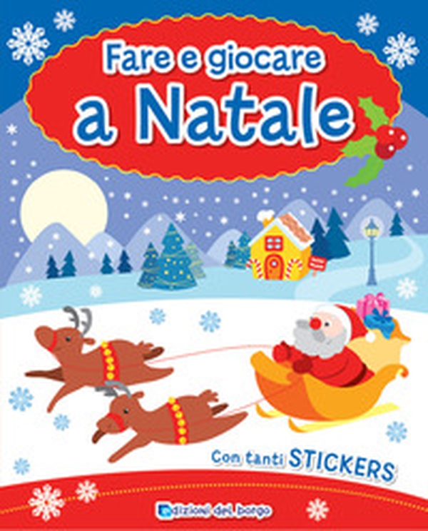 Fare e giocare a Natale. Con adesivi - Librerie.coop Fare e giocare a Natale. Con adesivi - Librerie.coop