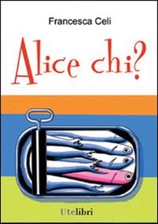 Alice chi? - Librerie.coop Alice chi? - Librerie.coop