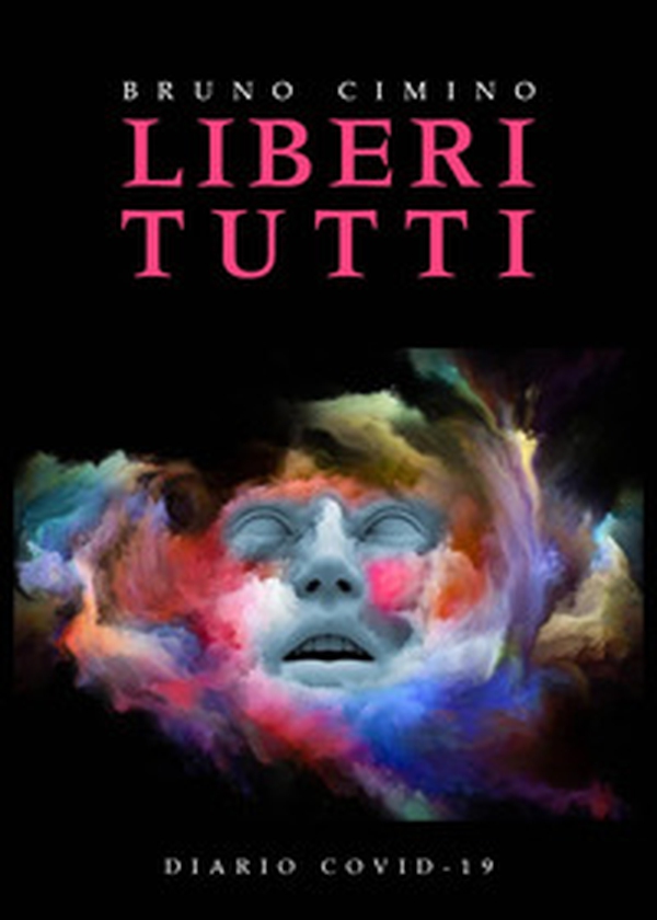 Liberi tutti. Diario Covid-19 - Librerie.coop Liberi tutti. Diario Covid-19 - Librerie.coop