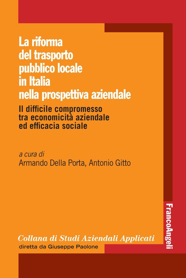 La riforma del trasporto pubblico locale in Italia nella prospettiva aziendale. Il difficile compromesso tra economicità aziendale ed efficacia sociale - Librerie.coop La riforma del trasporto pubblico locale in Italia nella prospettiva aziendale. Il difficile compromesso tra economicità aziendale ed efficacia sociale - Librerie.coop