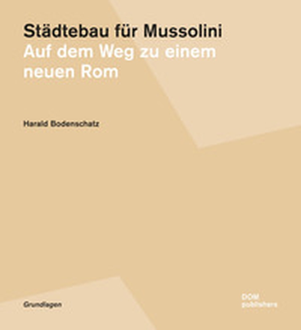 Städtebau für Mussolini. Auf dem Weg zu einem neuen Rom - Librerie.coop Städtebau für Mussolini. Auf dem Weg zu einem neuen Rom - Librerie.coop