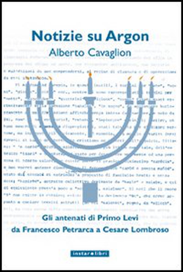 Notizie su Argon. Gli antenati di Primo Levi da Francesco Petrarca a Cesare Lombroso - Librerie.coop Notizie su Argon. Gli antenati di Primo Levi da Francesco Petrarca a Cesare Lombroso - Librerie.coop