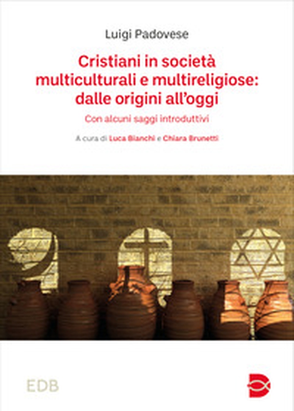 Cristiani in società multiculturali e multireligiose: dalle origini all'oggi. Con alcuni saggi introduttivi - Librerie.coop Cristiani in società multiculturali e multireligiose: dalle origini all'oggi. Con alcuni saggi introduttivi - Librerie.coop