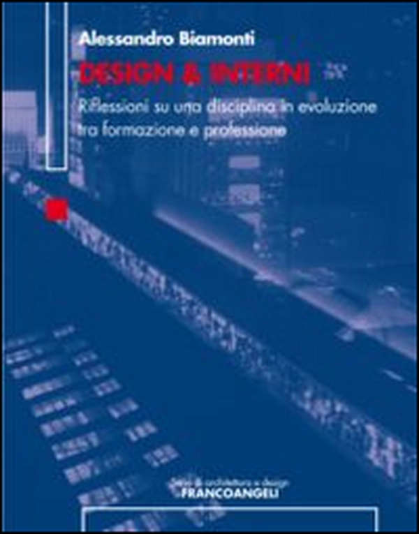 Design & interni. Riflessioni su una disciplina in evoluzione tra formazione e professione - Librerie.coop Design & interni. Riflessioni su una disciplina in evoluzione tra formazione e professione - Librerie.coop