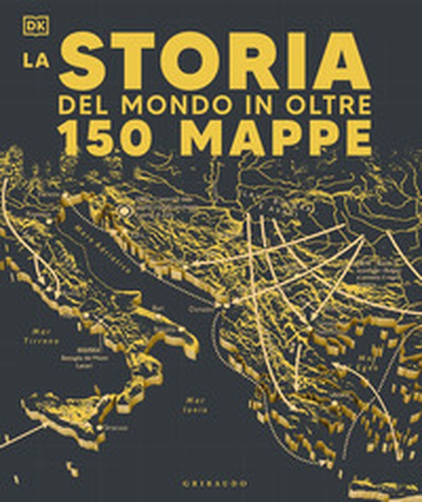 Storia del mondo in oltre 150 mappe - Librerie.coop Storia del mondo in oltre 150 mappe - Librerie.coop