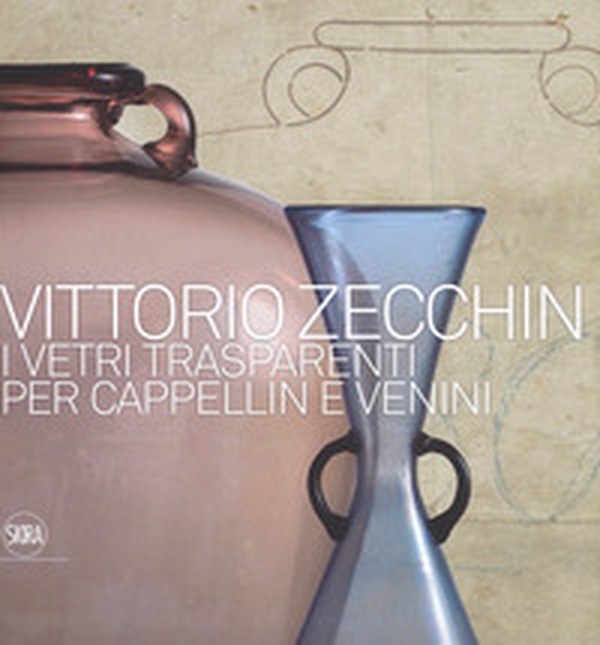 Vittorio Zecchin 1921-1926. I vetri trasparenti per Cappellin e Venini - Librerie.coop Vittorio Zecchin 1921-1926. I vetri trasparenti per Cappellin e Venini - Librerie.coop