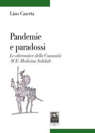 Pandemie e paradossi. Le alternative della Comunità ACE-Medicina Solidale - Librerie.coop