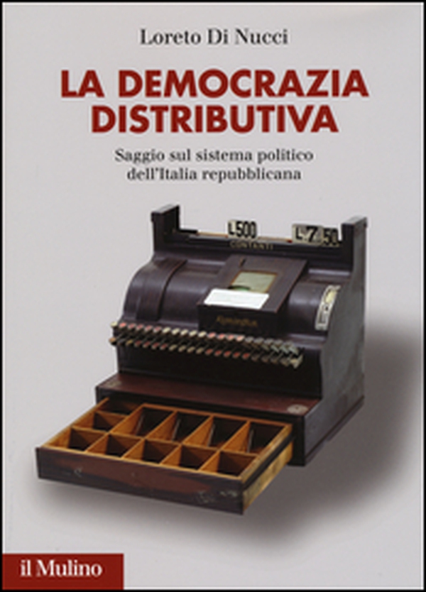 La democrazia distributiva. Saggio sul sistema politico dell'Italia repubblicana - Librerie.coop La democrazia distributiva. Saggio sul sistema politico dell'Italia repubblicana - Librerie.coop